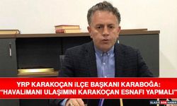 YRP Karakoçan İlçe Başkanı Karaboğa: “Havalimanı Ulaşımını Karakoçan Esnafı Yapmalı”
