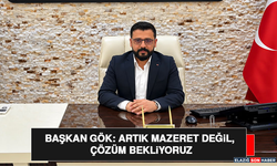 Başkan Gök: Artık Mazeret Değil, Çözüm Bekliyoruz