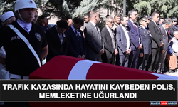 Trafik Kazasında Hayatını Kaybeden Polis, Memleketine Uğurlandı