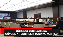 Öğrenci yurtlarında güvenlik tedbirleri masaya yatırıldı