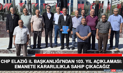 CHP Elazığ İl Başkanlığı'ndan 103. Yıl Açıklaması: Emanete Kararlılıkla Sahip Çıkacağız