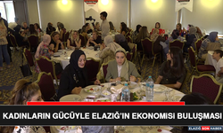 Kadınların Gücüyle Elazığ’ın Ekonomisi Buluşması