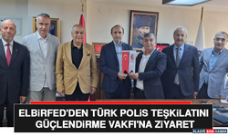 ELBiRFED'den Türk Polis Teşkilatını Güçlendirme Vakfı'na Ziyaret