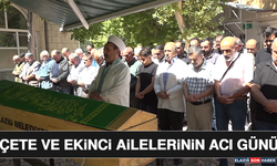 Çete ve Ekinci Ailelerinin Acı Günü
