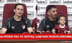 Alperen Pak ve Sertaç Çam’dan Değerlendirme