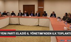YENİ Parti Elazığ İl Yönetimi’nden İlk Toplantı