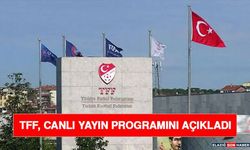 TFF, Canlı Yayın Programını Açıkladı