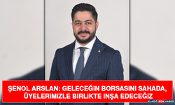 Şenol Arslan: Geleceğin Borsasını Sahada, Üyelerimizle Birlikte İnşa Edeceğiz