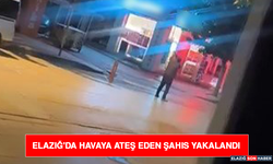 Elazığ'da Havaya Ateş Eden Şahıs Yakalandı