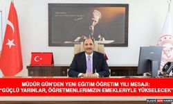 Müdür Gün’den Yeni Eğitim Öğretim Yılı Mesajı: “Güçlü Yarınlar, Öğretmenlerimizin Emekleriyle Yükselecek”
