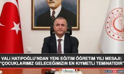Vali Hatipoğlu’ndan Yeni Eğitim Öğretim Yılı Mesajı: “Çocuklarımız Geleceğimizin En Kıymetli Teminatıdır”