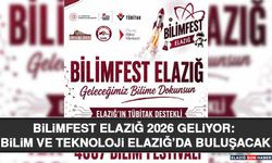 BİLİMFEST ELAZIĞ 2026 Geliyor: Bilim ve Teknoloji Elazığ’da Buluşacak