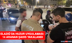Elazığ’da Huzur Uygulaması: 14 Aranan Şahıs Yakalandı