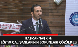Başkan Taşkın: Eğitim Çalışanlarının Sorunları Çözülmeli