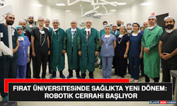 Fırat Üniversitesinde Sağlıkta Yeni Dönem: Robotik Cerrahi Başlıyor