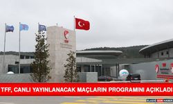 TFF, Canlı Yayınlanacak Maçların Programını Açıkladı