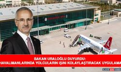 Bakan Uraloğlu Duyurdu: Havalimanlarında Yolcuların İşini Kolaylaştıracak Uygulama