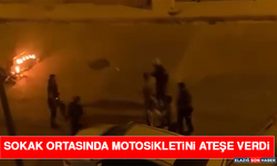 Sokak Ortasında Motosikletini Ateşe Verdi