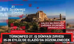 TÜRKONFED 27. İş Dünyası Zirvesi 25-26 Eylül’de Elazığ’da düzenlenecek