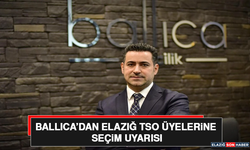 Ballıca’dan Elazığ TSO Üyelerine Seçim Uyarısı