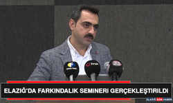 Elazığ’da Farkındalık Semineri Gerçekleştirildi
