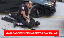 Gazi Caddesi’nde Hareketli Dakikalar