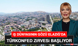 İş Dünyasının Gözü Elazığ’da