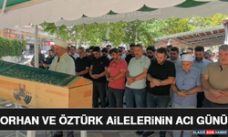 Orhan ve Öztürk Ailelerinin Acı Günü