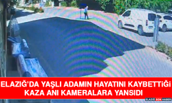 Elazığ’da Yaşlı Adamın Hayatını Kaybettiği Kaza Anı Kameralara Yansıdı