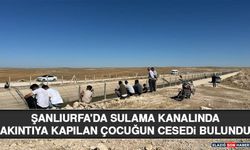 Şanlıurfa'da Sulama Kanalında Akıntıya Kapılan Çocuğun Cesedi Bulundu
