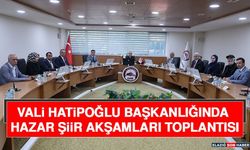 Vali Hatipoğlu Başkanlığında Hazar Şiir Akşamları Toplantısı