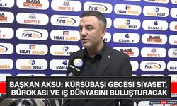 Başkan Aksu: Kürsübaşı Gecesi Siyaset, Bürokasi ve İş Dünyasını Buluşturacak