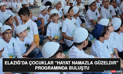 Elazığ’da Çocuklar “Hayat Namazla Güzeldir” Programında Buluştu