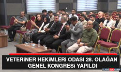Veteriner Hekimleri Odası 28. Olağan Genel Kongresi Yapıldı