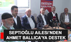 Septioğlu Ailesi’nden Ahmet Ballıca’ya Destek