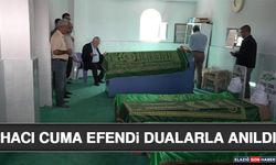 Hacı Cuma Efendi Dualarla Anıldı