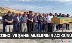 Zengi ve Şahin Ailelerinin Acı Günü