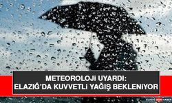 Meteoroloji Uyardı: Elazığ’da Kuvvetli Yağış Bekleniyor