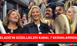 Elazığ’ın Güzellikleri Kanal 7 Ekranlarında