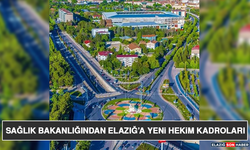Sağlık Bakanlığından Elazığ’a Yeni Hekim Kadroları