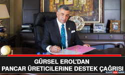 Gürsel Erol'dan Pancar Üreticilerine Destek Çağrısı