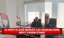 İYİ Parti Elazığ Merkez İlçe Başkanlığına Müfit Erdem Atandı