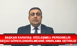 Başkan Karataş: Sözleşmeli Personelin Geçici Görevlendirilmesine Sınırlama Getirildi