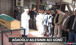Ağaoğlu Ailesinin Acı Günü
