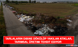Tarlaların Dibine Dökülüp Yakılan Atıklar, Tarımsal Üretimi Tehdit Ediyor