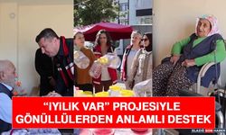 “İyilik Var” Projesiyle Gönüllülerden Anlamlı Destek