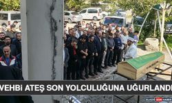 Vehbi Ateş Son Yolculuğuna Uğurlandı
