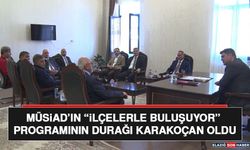 MÜSİAD’ın “İlçelerle Buluşuyor” Programının Durağı Karakoçan Oldu