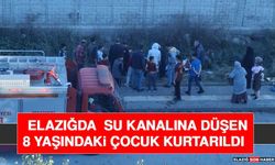 Elazığda Su Kanalına Düşen 8 Yaşındaki Çocuk Kurtarıldı