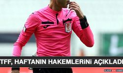 TFF, Haftanın Hakemlerini Açıkladı